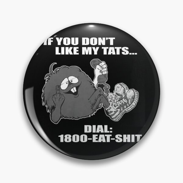 Item preview, If you don’t like my tats dial 1-800-eat-shit funny designed and sold by FredericDuval.