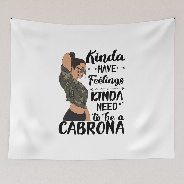 Item preview, Kinda Have Feelings Kinda Need To Be A Cabrona designed and sold by FredericDuval.