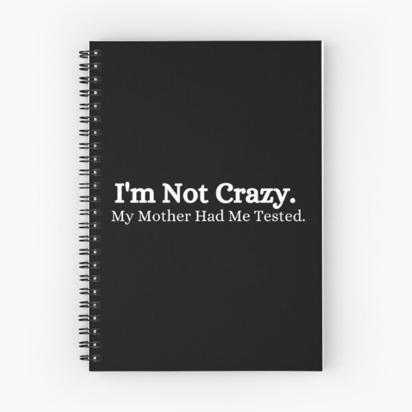 Item preview, Im not crazy. My mother had me tested  designed and sold by girlschance.