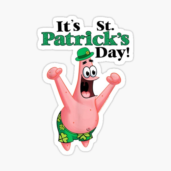 Happy St Patrick da PATRICK SQUAREPANTS!!!!!!!