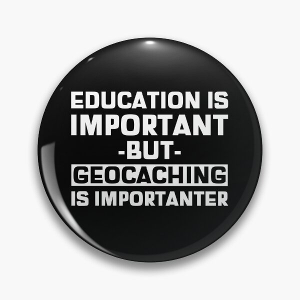 Item preview, Education Is Important But Geocaching Is Importanter designed and sold by OldCamp.