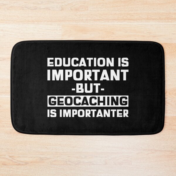 Item preview, Education Is Important But Geocaching Is Importanter designed and sold by OldCamp.