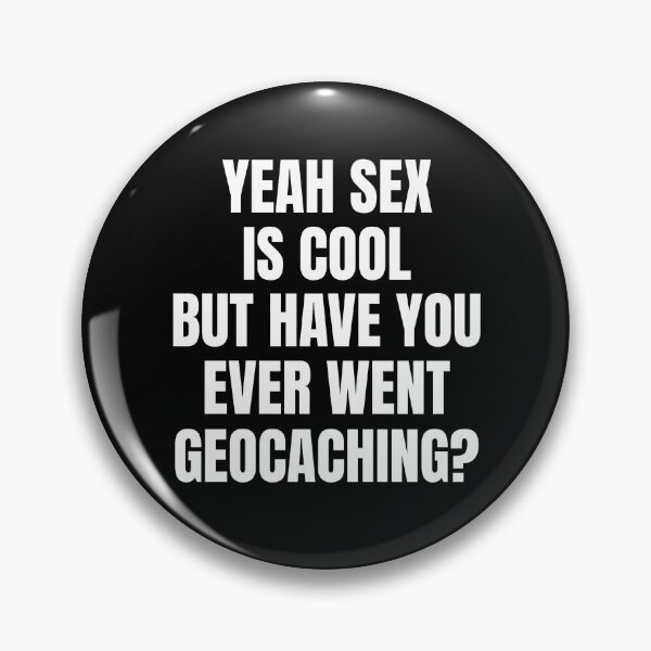 Item preview, Have You Ever Went Geocaching  designed and sold by OldCamp.