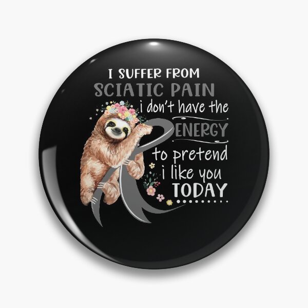 Item preview, I Suffer From Sciatic Pain i don't have the Energy To Pretend I Like You Today designed and sold by RunningShop.