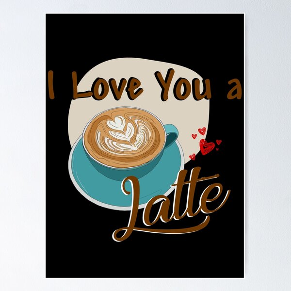 Artikelvorschau, Valentine Love Saying I Love You A Latte entworfen und verkauft von Yenbinh.