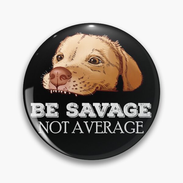Item preview, 'Be savage not average' puppy labrador designed and sold by Petcetera.