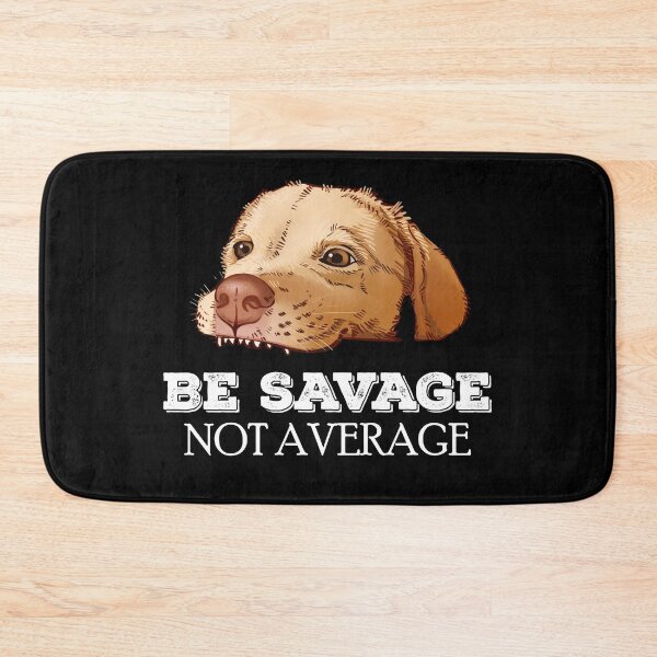 Item preview, 'Be savage not average' puppy labrador designed and sold by Petcetera.