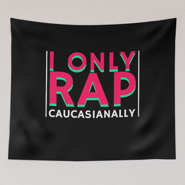 Item preview, Only Rap Caucasianally Hip Hop Pun Music Humor White Rapper designed and sold by sillyquestions.
