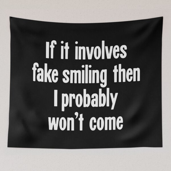 Item preview, If It Involves Fake Smiling Then I Probably Won't Come designed and sold by Good-Looking Corpse.