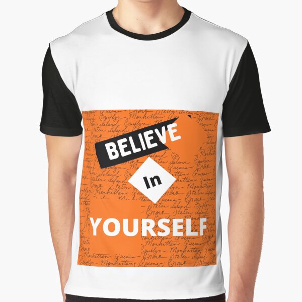Believe in yourself Graphic T-Shirt