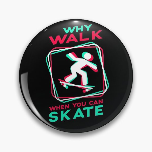 Item preview, Why Walk When You Can Skate Cool Skateboarding Slogan designed and sold by sillyquestions.