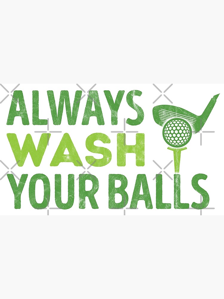 Always Wash Your Balls Poster For Sale By Csodesign Redbubble 0990