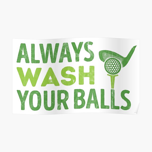 “Always Wash Your Balls” Poster for Sale by csoDesign | Redbubble