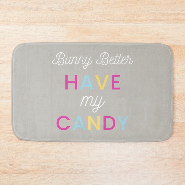 Item preview, Bunny Better Have My Candy designed and sold by juanchoalric.