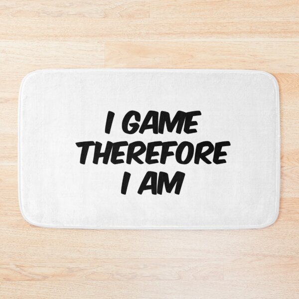 Item preview, I Game Therefore I Am designed and sold by MillanMarketing.