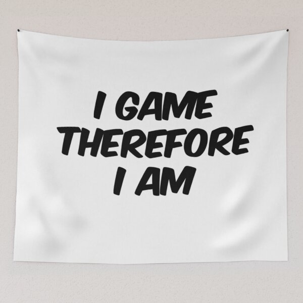 Item preview, I Game Therefore I Am designed and sold by MillanMarketing.