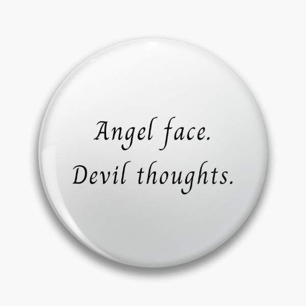 Item preview, Angel face. Devil thoughts. designed and sold by ana1moreira.