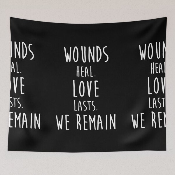 Item preview, Wounds heal. Love lasts. We remain. - Nightingale - Quote designed and sold by NeoDhl.