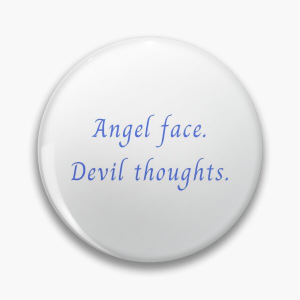 Item preview, Angel face. Devil thoughts. designed and sold by ana1moreira.