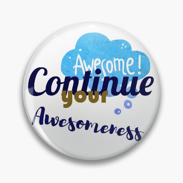 Item preview, Continue your Awesomeness designed and sold by chobacobra.