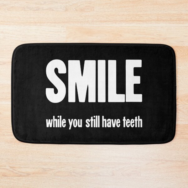Item preview, Smile While You Still Have Teeth designed and sold by Good-Looking Corpse.