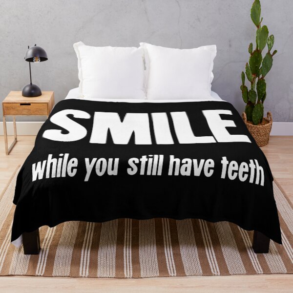 Item preview, Smile While You Still Have Teeth designed and sold by Good-Looking Corpse.