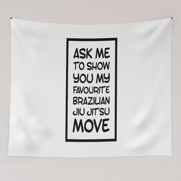 Item preview, Brazilian Jiu Jitsu | Ask me to show you my favourite move - BJJ designed and sold by MMA Apparel.