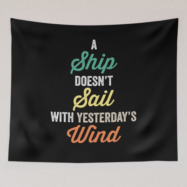 Item preview, A ship does not sail with yesterday's wind designed and sold by WolfSpiritCo.