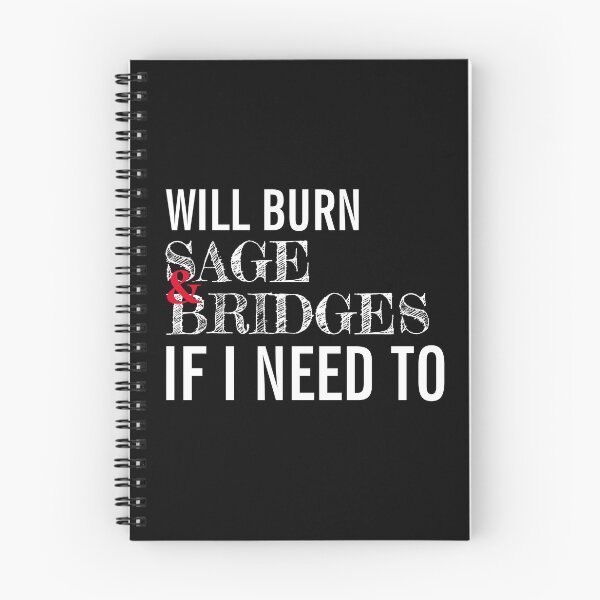 Item preview, Will Burn Sage And Bridges If I Need To designed and sold by TINASTORESHOPE.