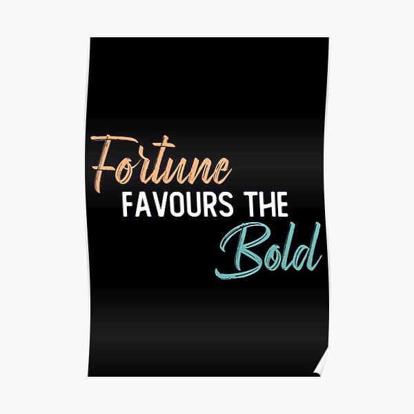 fortune favors the brave poster