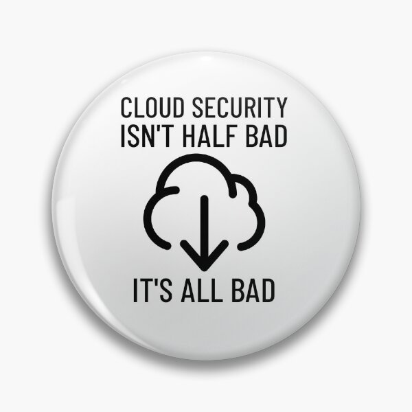 Item preview, Cloud Security Isn't Half Bad, It's All Bad Cybersecurity designed and sold by OldCamp.
