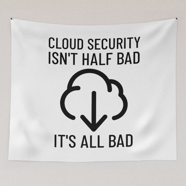 Item preview, Cloud Security Isn't Half Bad, It's All Bad Cybersecurity designed and sold by OldCamp.
