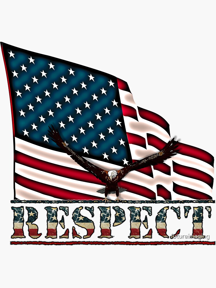 Patriotic Respect w/Eagle & USA Flag by futureimaging