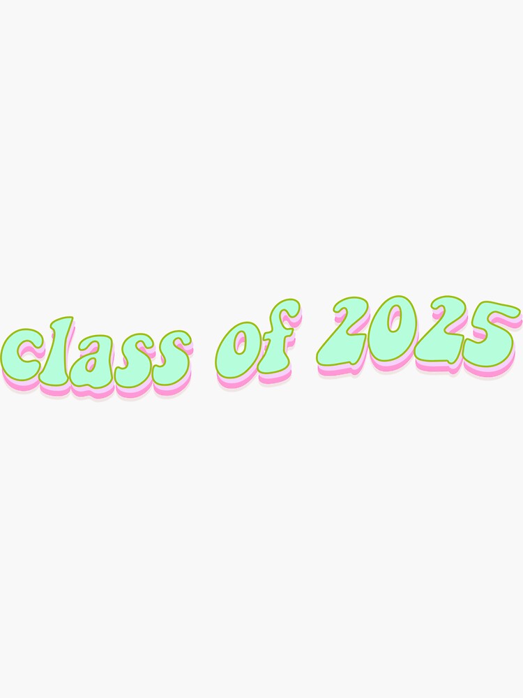 "Class of 2025" Sticker for Sale by sydneyannecy | Redbubble