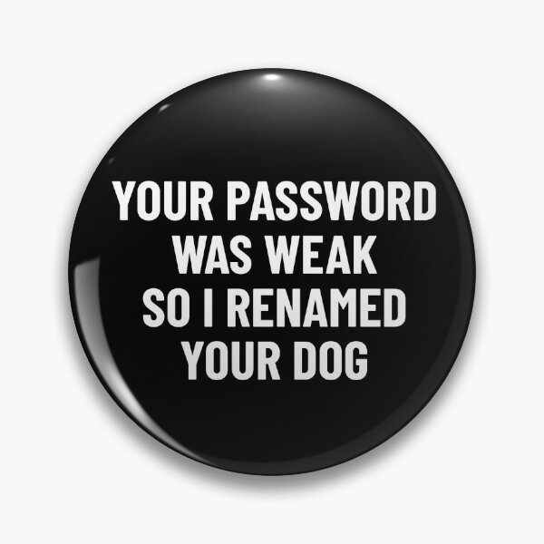 Item preview, Your Password Was Weak So I Renamed Your Dog Cybersecurity designed and sold by OldCamp.