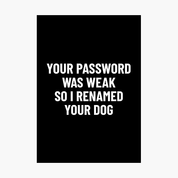 Artikel-Vorschau von Ihr Passwort war schwach, also habe ich Ihren Hund in Cybersecurity umbenannt, designt und verkauft von OldCamp.