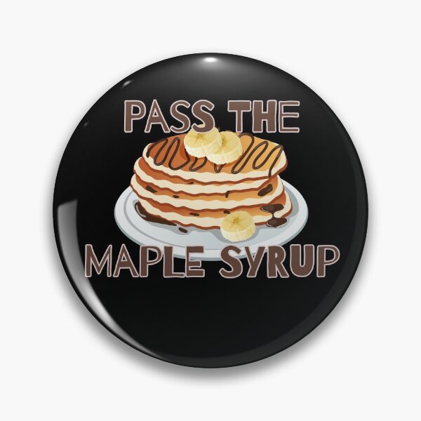 Item preview, Pass The Maple Syrup Gifts designed and sold by Willyboy16.