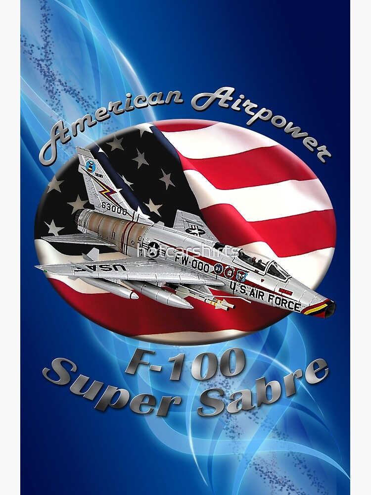 F-100 Super Sabre American Airpower by hotcarshirts
