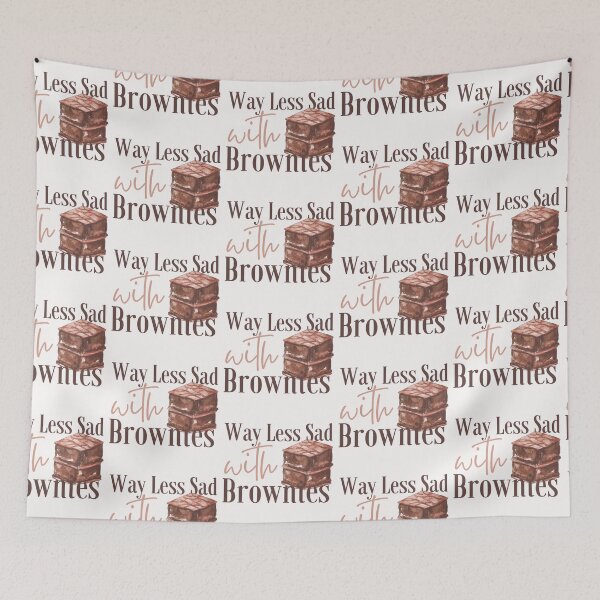 Item preview, Way Less Sad With Brownies Dark Design designed and sold by SweetAndSpice.