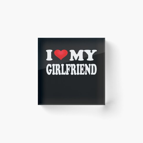 Item preview, I LOVE MY GIRLFRIEND designed and sold by TINASTORESHOPE.