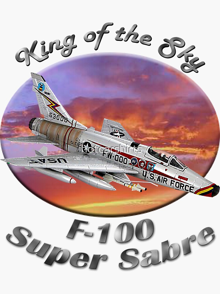 F-100 Super Sabre King Of The Sky by hotcarshirts