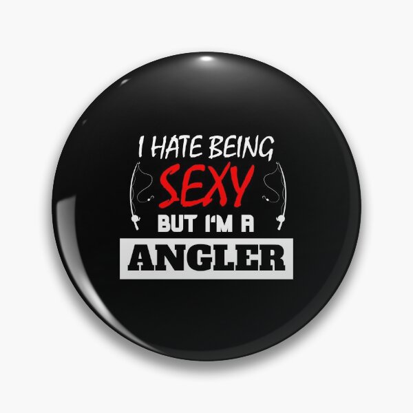 Artikelvorschau, I Hate Being Sexy But I'm A Angler entworfen und verkauft von OMdesigns93.
