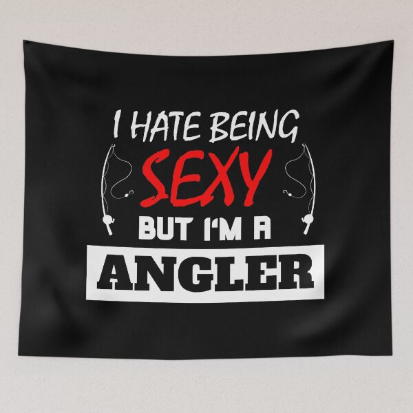 Artikelvorschau, I Hate Being Sexy But I'm A Angler entworfen und verkauft von OMdesigns93.