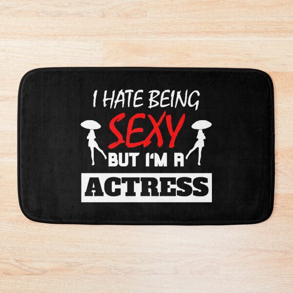 Item preview, I Hate Being Sexy But I'm A Actress designed and sold by OMdesigns93.