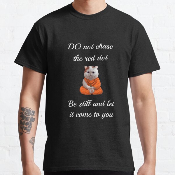 Do not chase the red dot Spiritual Cat Merch Classic T-Shirt