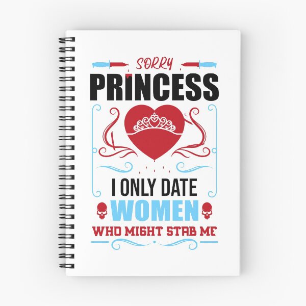 Item preview, Sorry Princess I Only Date Women Who Might Stab Me designed and sold by Giacob.