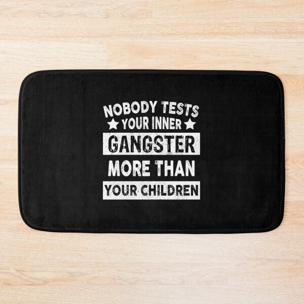 Item preview, Nobody Tests Your Inner Gangster More Than Your Children designed and sold by Theobsessed01.