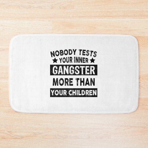 Item preview, Nobody Tests Your Inner Gangster More Than Your Children designed and sold by Theobsessed01.