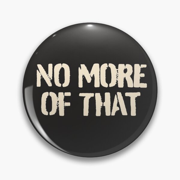 Item preview, No More Of That designed and sold by denisn.