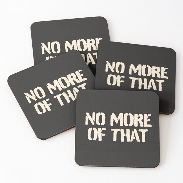Item preview, No More Of That designed and sold by denisn.